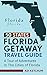Florida Getaway Travel Guide: A Tour of Adventures in the Cities of Florida (50 States Book 1)