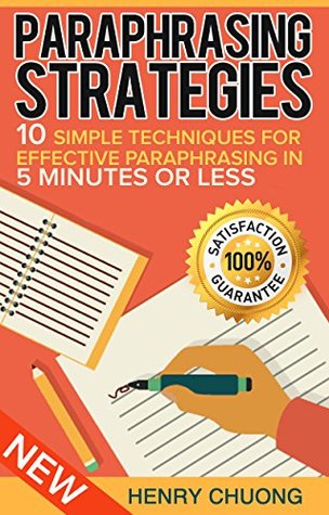 Paraphrasing Strategies: 10 Simple Techniques For Effective Paraphrasing In 5 Minutes Or Less (Kindle Edition)