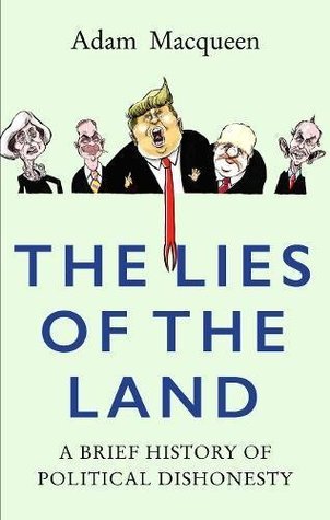 The Lies of the Land: An Honest History of Political Deceit (Kindle Edition)