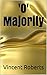 'O' Majority by Vincent Roberts