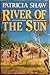 River of the Sun by Patricia Shaw