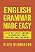 English Grammar Made Easy: Step-by-step Lessons To Improve Your Writing and Speaking