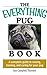 The Everything Pug Book: A Complete Guide To Raising, Training, And Caring For Your Pug (Everything® Series)