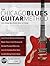 The Chicago Blues Guitar Method: Learn Chicago Blues Rhythm Guitar and Soloing (Learn How to Play Blues Guitar)
