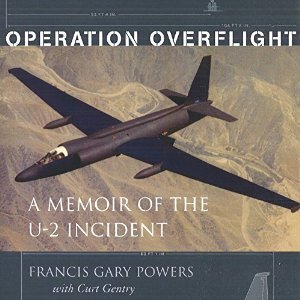 Operation Overflight: The U-2 Spy Pilot Tells His Story for the First Time