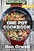 One Pot Cookbook: 200+ One Pot Meals, Dump Dinners Recipes, Quick & Easy Cooking Recipes, Antioxidants & Phytochemicals: Soups Stews and Chilis, Whole Foods Diets, Gluten Free Cooking