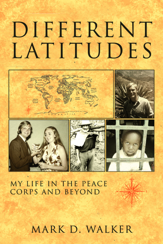 Different Latitudes: My Life in the Peace corps and Beyond the Peace Corps Writers Group