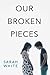 Our Broken Pieces