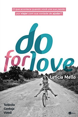 Do For Love: O que acontece quando você une sua paixão por viajar com sua vontade de ajudar? (Portuguese Edition)
