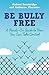 Be Bully Free: A Hands-On G...