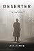 Deserter: a novel based on true events