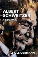 Albert Schweitzer 1875 1965 Eine Biographie By Nils Ole Oermann