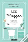 Ser Blogger by Carolina Afonso