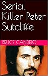 Serial Killer Peter Sutcliffe