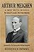 Arthur Meighen: A Way with Words: The story of Canada's 9th Prime Minister