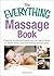 The Everything Massage Book: Practical, simple techniques you can use at home to relieve stress, promote healing, and feel great (Everything® Series)