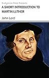 A Short Introduction to Martin Luther A Short Introduction to Martin Luther