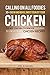 Calling on all Foodies: 30 + 1 New and Novel Ways to Enjoy Your Chicken: The Best Chicken Cookbook Featuring 31 Delicious Chicken Recipes