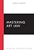 Mastering Art Law (Mastering Series)