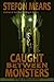 Caught Between Monsters (Edge of Humanity)