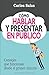 Cómo Hablar y Presentar en Público: Consejos que funcionan desde el primer minuto (Spanish Edition)