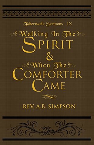 Walking In The Spirit & When The Comforter Came: Tabernacle Sermons IX