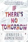 If There's No Tomorrow by Jennifer L. Armentrout
