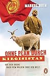 Ohne Plan durch Kirgisistan by Markus Huth