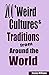 200+ Weird Cultures & Tradi...