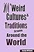 200+ Weird Cultures & Traditions from Around the World: Interesting Fun and Crazy Facts about Weird Hilarious Cultures People Places, Cultures and tradition (Fun Facts Series Book 3)