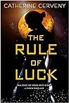 The Rule of Luck by Catherine Cerveny