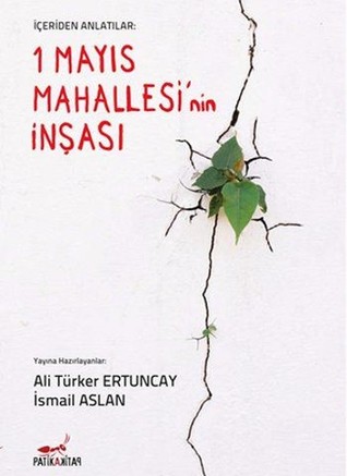 1 Mayıs Mahallesi'nin İnşası: İçeriden Anlatılanlar (Paperback)