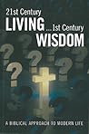 21st Century Living....1st Century Wisdom: A Biblical Approach to Modern Life