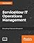 ServiceNow IT Operations Management: Demystifying IT Operations Management
