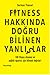 Fitness Hakkında Doğru Blinen Yanlışlar by Serkan Yimsel