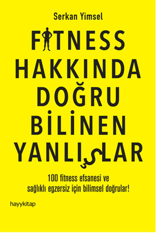 Fitness Hakkında Doğru Blinen Yanlışlar: 100 Fitness Efsanesi ve Sağlıklı Egzersiz İçin Bilimsel Doğrular!