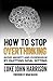 How to Stop Overthinking: How to get the life you want by quitting goal setting