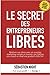 Le Secret des Entrepreneurs Libres