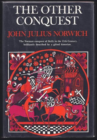 The Other Conquest: The Norman Conquest of Sicily in the 11th Century