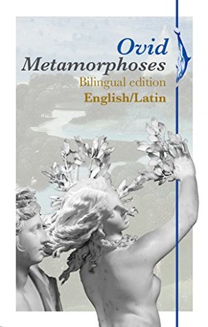Metamorphoses: Bilingual edition English/Latin