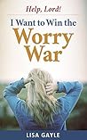 Winning Your Worry War (Kingdom Keys #1)