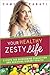 Your Healthy Zesty Life: 6 Steps for Overcoming Exhaustion and Achieving Vibrant Health!