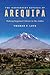 The Independent Republic of Arequipa: Making Regional Culture in the Andes (Joe R. and Teresa Long Series in Latin American and Latino Art and Culture)