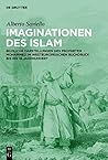 Imaginationen des Islam: Bildliche Darstellungen des Propheten Mohammed im westeuropäischen Buchdruck bis ins 19. Jahrhundert (German Edition)