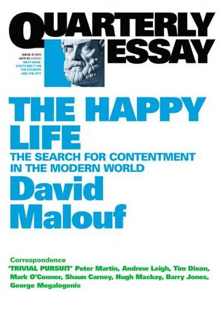 The Happy Life: The Search for Contentment in the Modern World (Quarterly Essay #41)