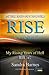 Battered, Beaten and Scorned Still I Rise Above It All by Sandra Barnes