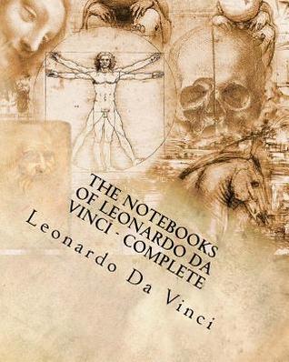 The Notebooks of Leonardo Da Vinci - Complete