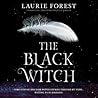 The Black Witch by Laurie Forest The Black Witch by Laurie Forest