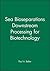 Bioseparations Downstream Processing for Biotechnology