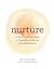 Nurture: A Modern Guide to ...